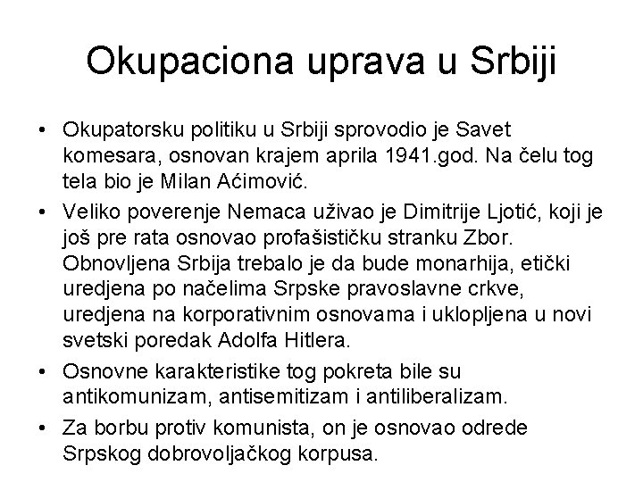 Okupaciona uprava u Srbiji • Okupatorsku politiku u Srbiji sprovodio je Savet komesara, osnovan