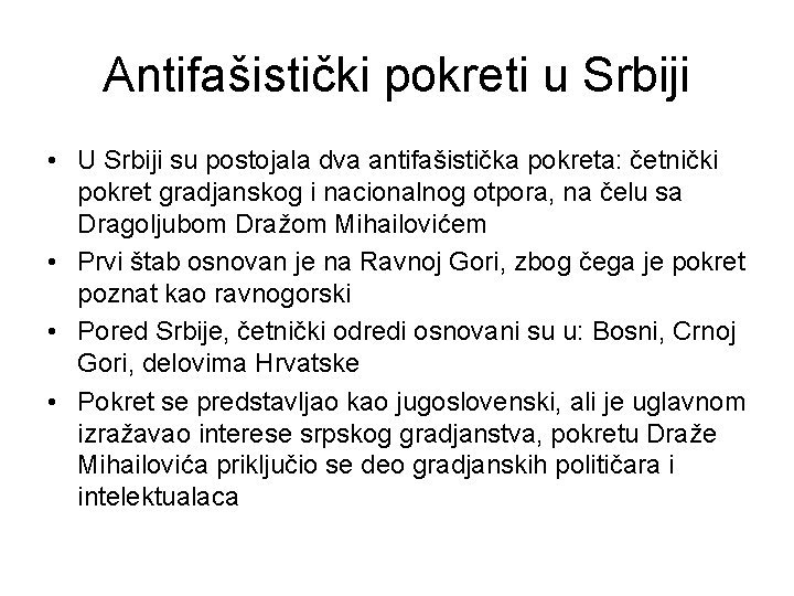 Antifašistički pokreti u Srbiji • U Srbiji su postojala dva antifašistička pokreta: četnički pokret