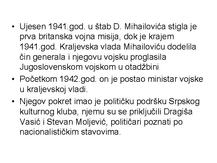  • Ujesen 1941. god. u štab D. Mihailovića stigla je prva britanska vojna