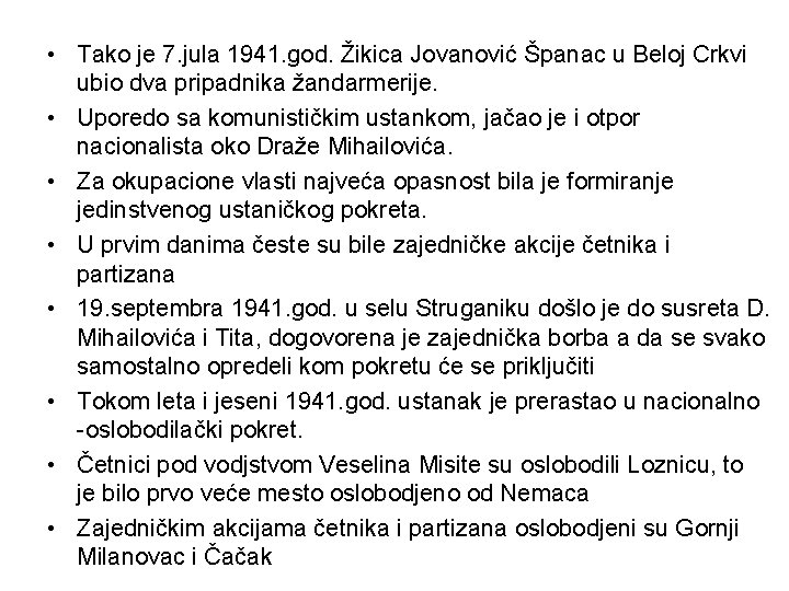  • Tako je 7. jula 1941. god. Žikica Jovanović Španac u Beloj Crkvi