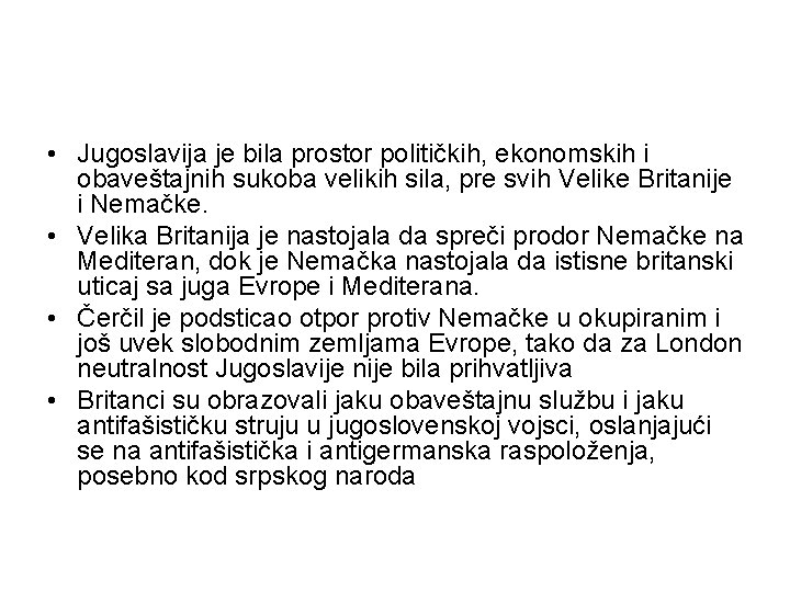  • Jugoslavija je bila prostor političkih, ekonomskih i obaveštajnih sukoba velikih sila, pre