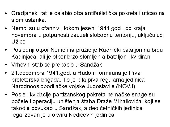  • Gradjanski rat je oslabio oba antifašistička pokreta i uticao na slom ustanka.