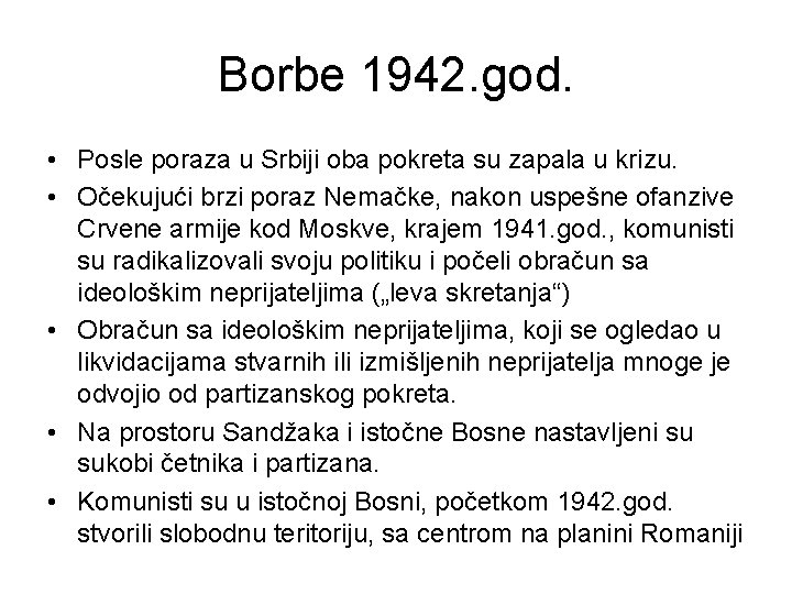 Borbe 1942. god. • Posle poraza u Srbiji oba pokreta su zapala u krizu.