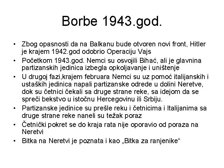 Borbe 1943. god. • Zbog opasnosti da na Balkanu bude otvoren novi front, Hitler