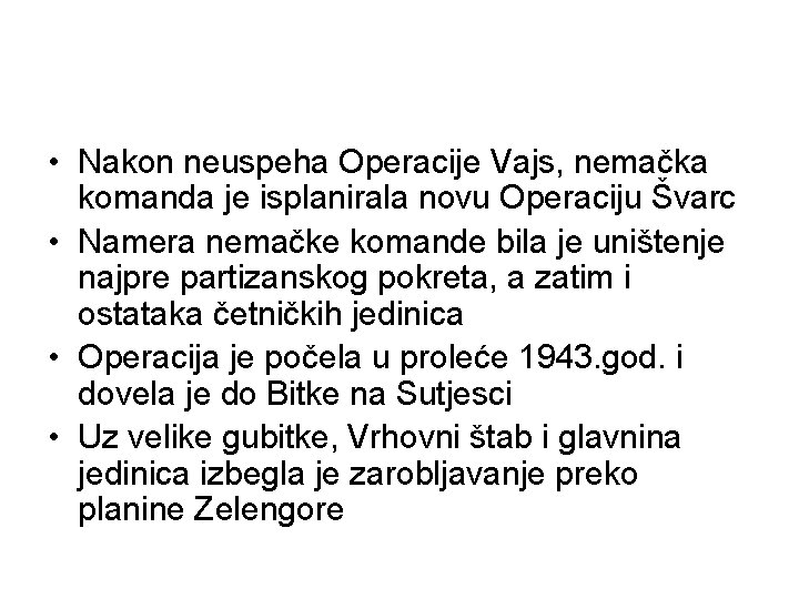  • Nakon neuspeha Operacije Vajs, nemačka komanda je isplanirala novu Operaciju Švarc •