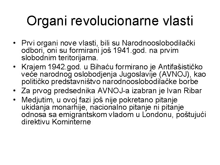 Organi revolucionarne vlasti • Prvi organi nove vlasti, bili su Narodnooslobodilački odbori, oni su