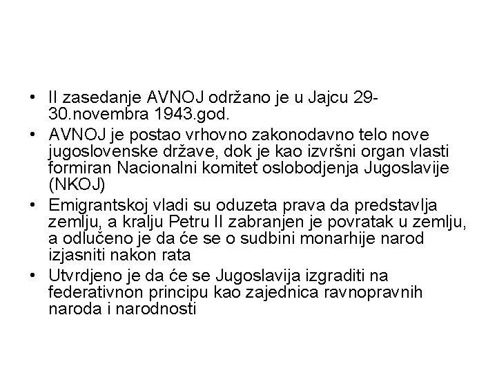  • II zasedanje AVNOJ održano je u Jajcu 2930. novembra 1943. god. •