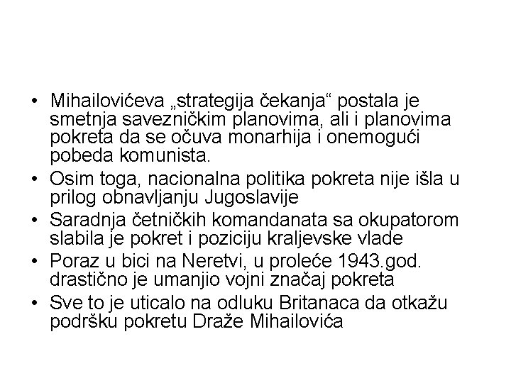  • Mihailovićeva „strategija čekanja“ postala je smetnja savezničkim planovima, ali i planovima pokreta