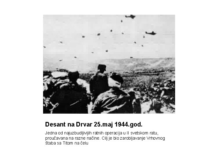 Desant na Drvar 25. maj 1944. god. Jedna od najuzbudljivijih ratnih operacija u II