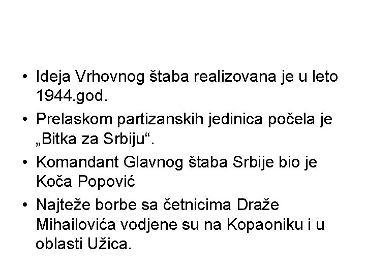  • Ideja Vrhovnog štaba realizovana je u leto 1944. god. • Prelaskom partizanskih