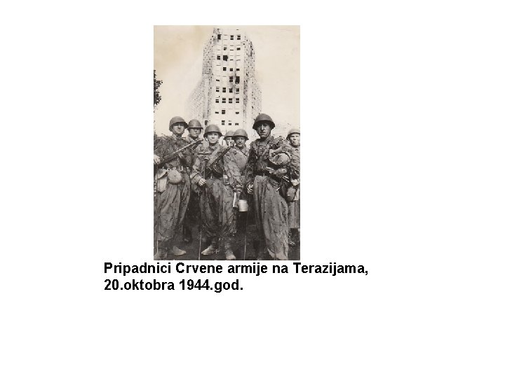 Pripadnici Crvene armije na Terazijama, 20. oktobra 1944. god. 