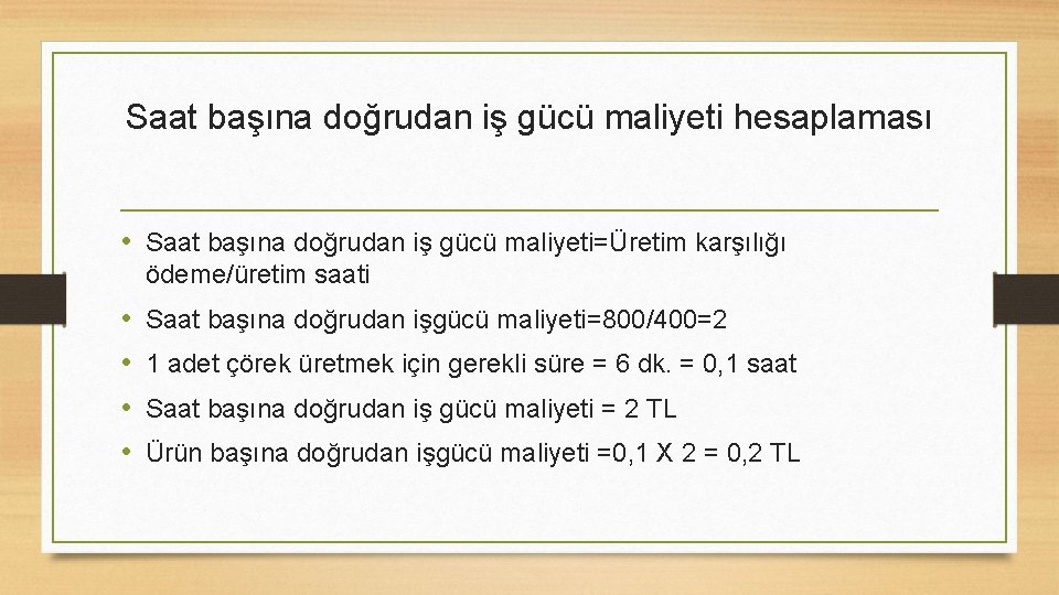 Saat başına doğrudan iş gücü maliyeti hesaplaması • Saat başına doğrudan iş gücü maliyeti=Üretim