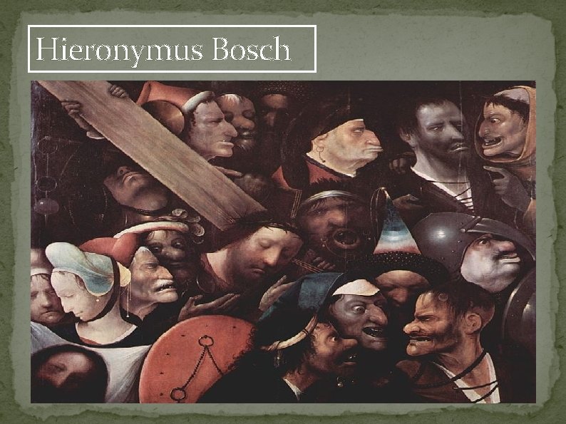 Hieronymus Bosch Hieronymus Bosch