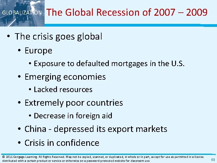GLOBALIZATION The Global Recession of 2007 – 2009 • The crisis goes global •