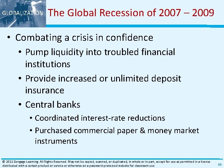 GLOBALIZATION The Global Recession of 2007 – 2009 • Combating a crisis in confidence