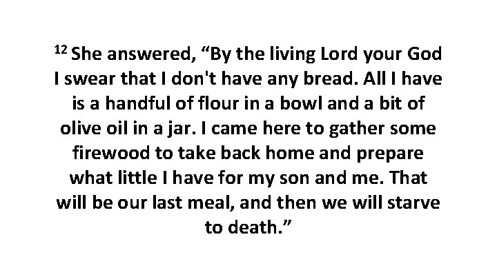 12 She answered, “By the living Lord your God I swear that I don't