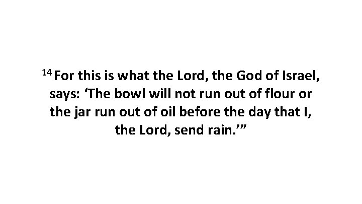 14 For this is what the Lord, the God of Israel, says: ‘The bowl