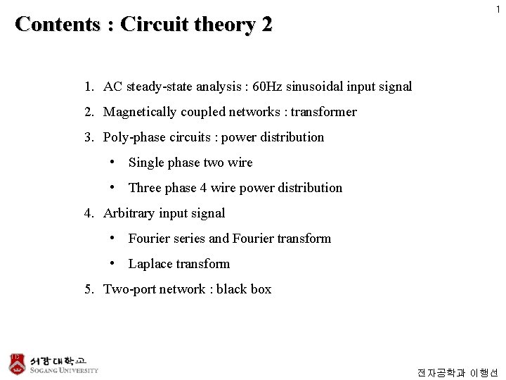 Contents : Circuit theory 2 1 1. AC steady-state analysis : 60 Hz sinusoidal