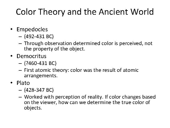 Color Theory and the Ancient World • Empedocles – (492 -431 BC) – Through