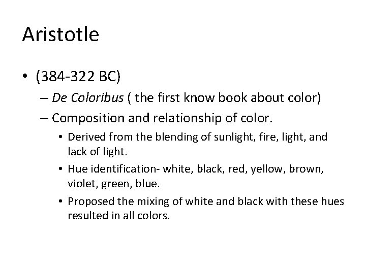Aristotle • (384 -322 BC) – De Coloribus ( the first know book about