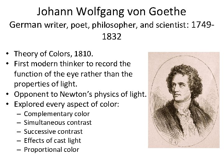 Johann Wolfgang von Goethe German writer, poet, philosopher, and scientist: 17491832 • Theory of