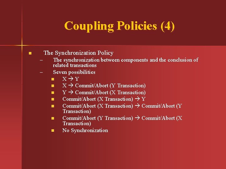 Coupling Policies (4) The Synchronization Policy n – – The synchronization between components and