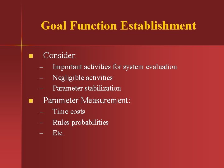 Goal Function Establishment n Consider: – – – n Important activities for system evaluation