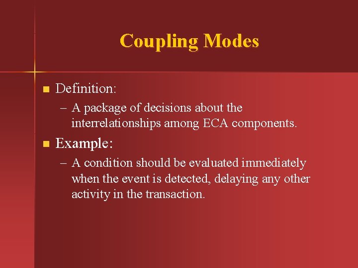 Coupling Modes n Definition: – A package of decisions about the interrelationships among ECA