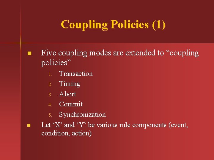 Coupling Policies (1) n Five coupling modes are extended to “coupling policies” Transaction 2.