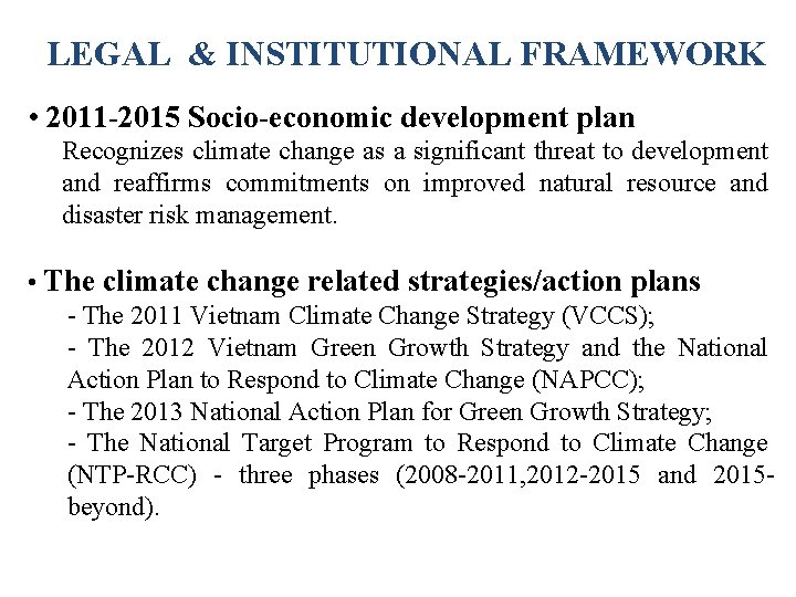 LEGAL & INSTITUTIONAL FRAMEWORK • 2011 -2015 Socio-economic development plan Recognizes climate change as