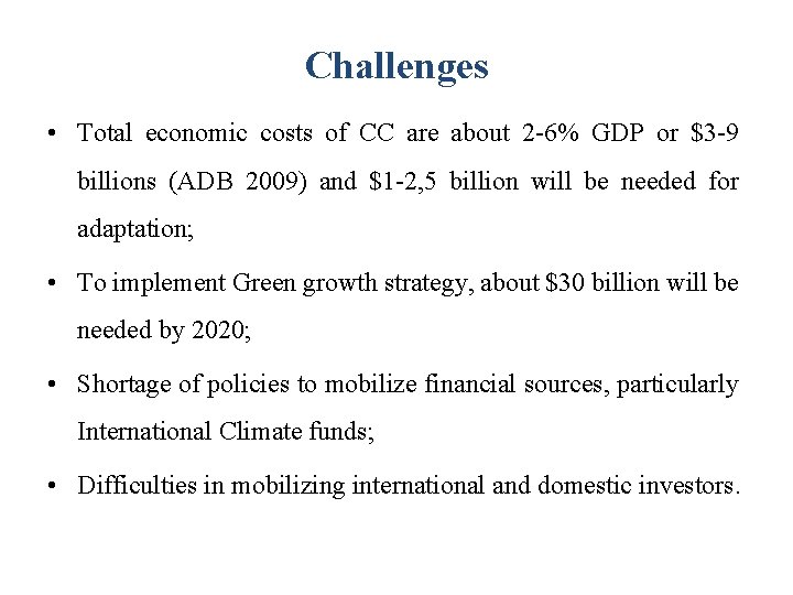 Challenges • Total economic costs of CC are about 2 -6% GDP or $3