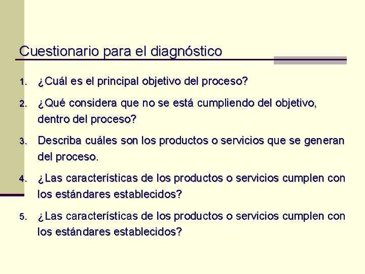 Cuestionario para el diagnóstico 1. ¿Cuál es el principal objetivo del proceso? 2. ¿Qué Cuestionario para el diagnóstico 1. ¿Cuál es el principal objetivo del proceso? 2. ¿Qué