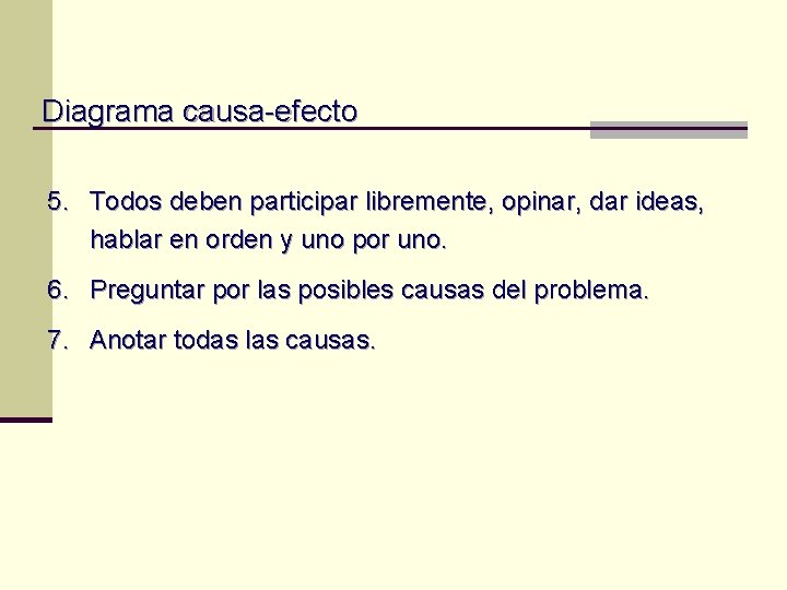 Diagrama causa-efecto 5. Todos deben participar libremente, opinar, dar ideas, hablar en orden y Diagrama causa-efecto 5. Todos deben participar libremente, opinar, dar ideas, hablar en orden y