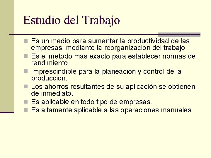 Estudio del Trabajo n Es un medio para aumentar la productividad de las n Estudio del Trabajo n Es un medio para aumentar la productividad de las n