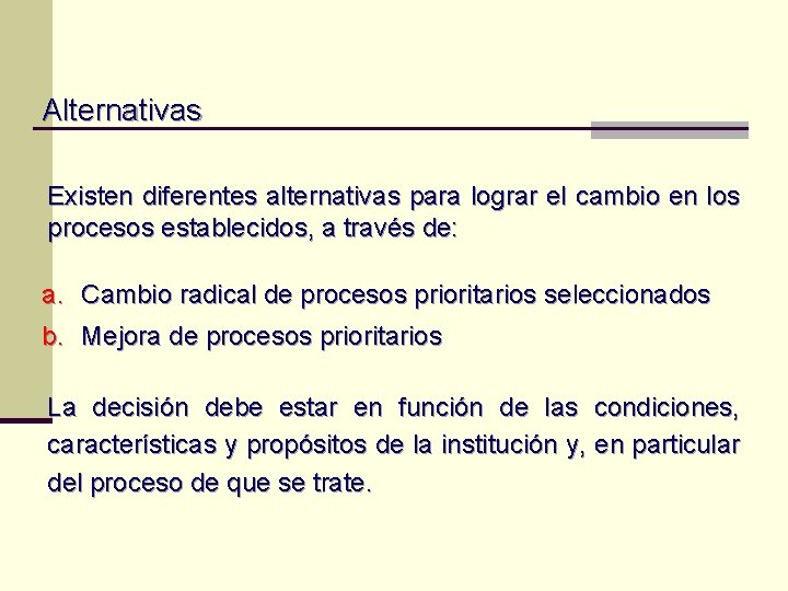 Alternativas Existen diferentes alternativas para lograr el cambio en los procesos establecidos, a través Alternativas Existen diferentes alternativas para lograr el cambio en los procesos establecidos, a través