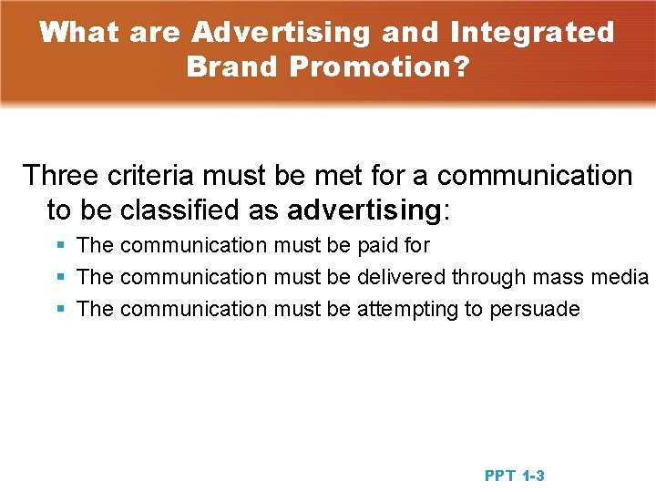 What are Advertising and Integrated Brand Promotion? Three criteria must be met for a What are Advertising and Integrated Brand Promotion? Three criteria must be met for a