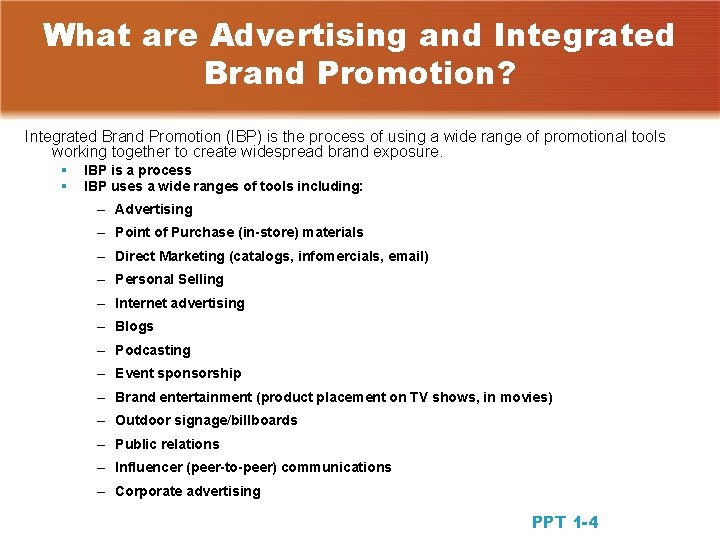 What are Advertising and Integrated Brand Promotion? Integrated Brand Promotion (IBP) is the process What are Advertising and Integrated Brand Promotion? Integrated Brand Promotion (IBP) is the process