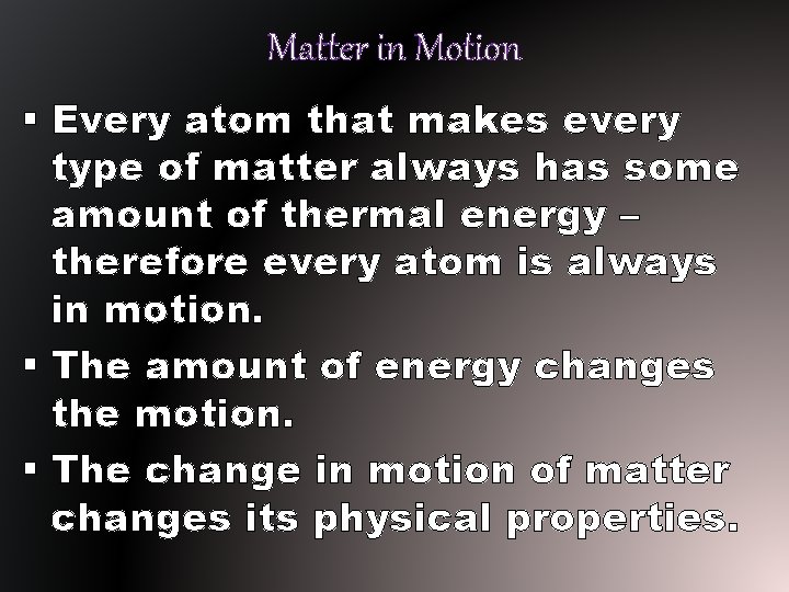 Matter in Motion § Every atom that makes every type of matter always has