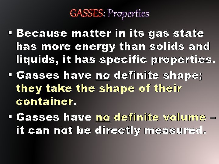 GASSES: Properties § Because matter in its gas state has more energy than solids GASSES: Properties § Because matter in its gas state has more energy than solids