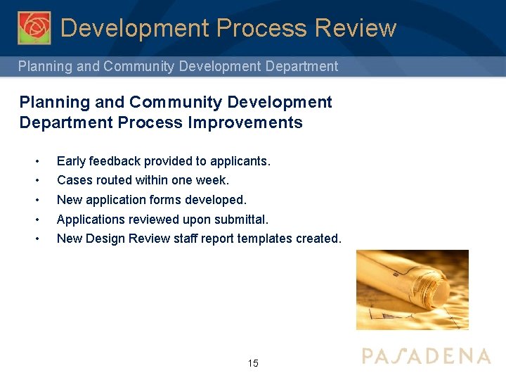 Development Process Review Planning and Community Development Department Process Improvements • • • Early