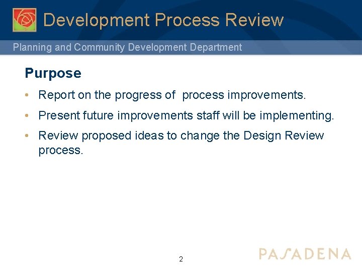 Development Process Review Planning and Community Development Department Purpose • Report on the progress