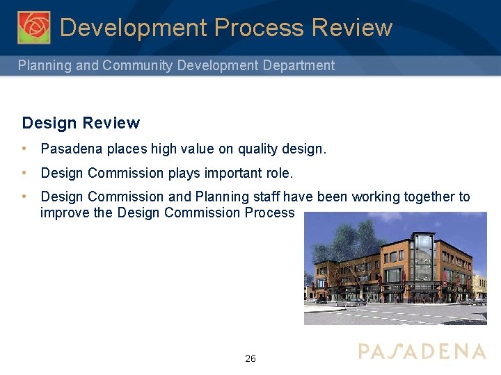 Development Process Review Planning and Community Development Department Design Review • Pasadena places high