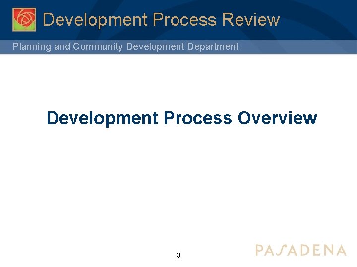 Development Process Review Planning and Community Development Department Development Process Overview 3 