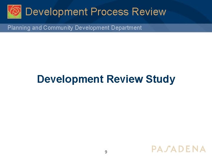Development Process Review Planning and Community Development Department Development Review Study 9 