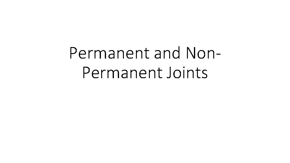Permanent and Non. Permanent Joints 