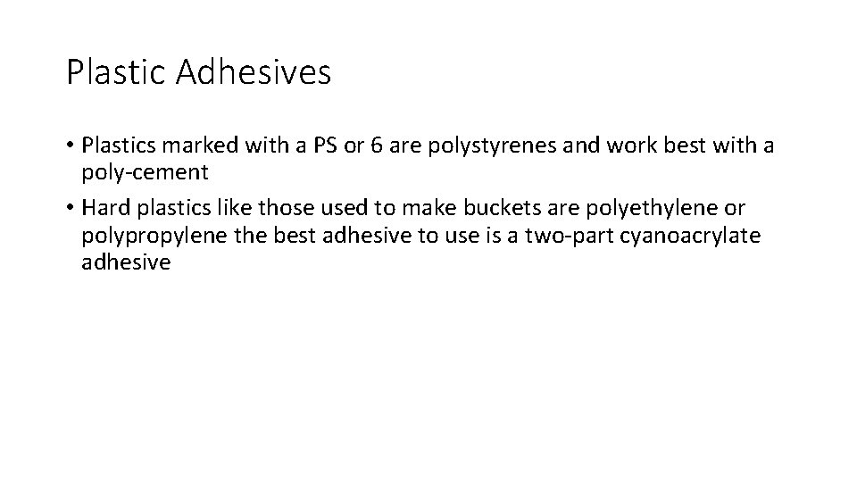Plastic Adhesives • Plastics marked with a PS or 6 are polystyrenes and work
