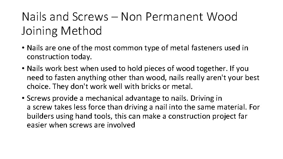 Nails and Screws – Non Permanent Wood Joining Method • Nails are one of