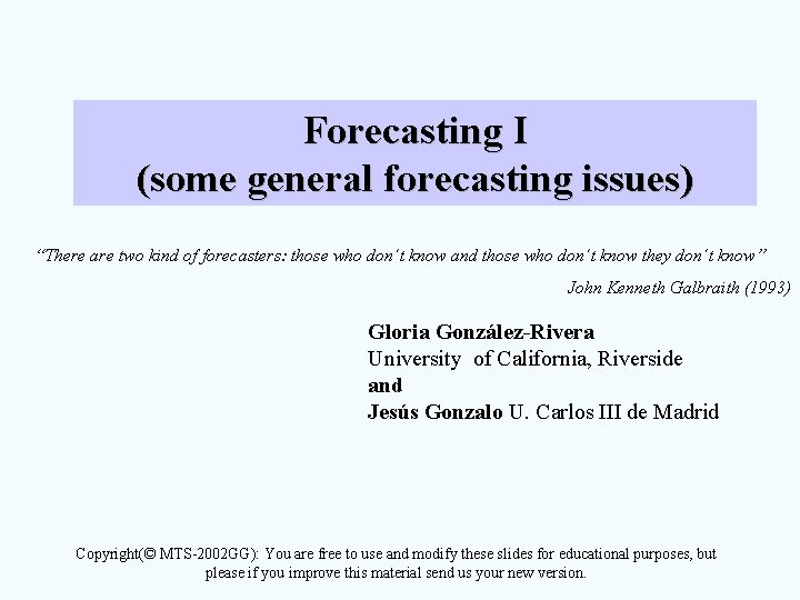 Forecasting I (some general forecasting issues) “There are two kind of forecasters: those who