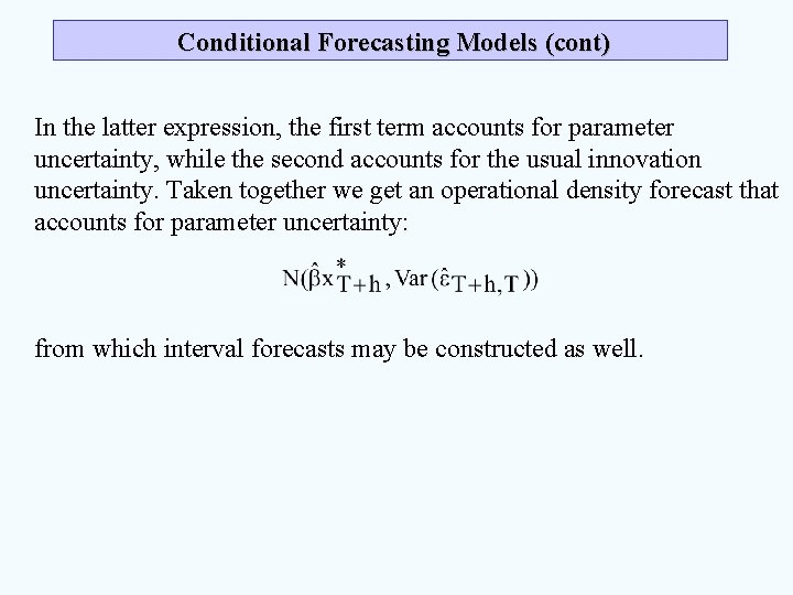 Conditional Forecasting Models (cont) In the latter expression, the first term accounts for parameter