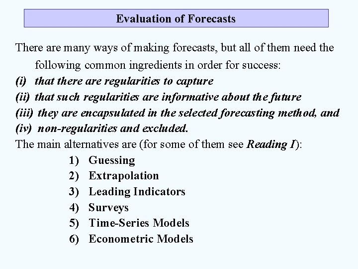Evaluation of Forecasts There are many ways of making forecasts, but all of them